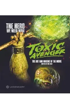 Toxic Avenger: The Art and Making of the Movie