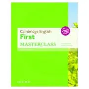 Cambridge English: First Masterclass: (B2): Student's Book: Fully updated for the revised 2015 exam.