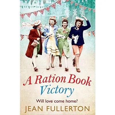 A Ration Book Victory : The brand new heartwarming historical fiction romance