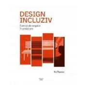 Design incluziv. Exercitii de empatie in proiectare