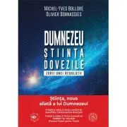 Dumnezeu. Stiinta. Dovezile. Zorii unei revolutii