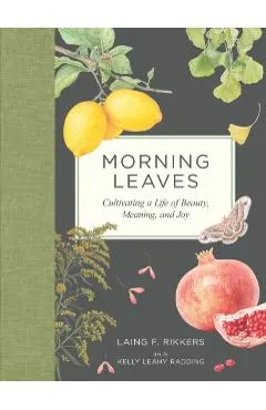 Morning Leaves: Cultivating a Life of Beauty, Meaning, and Joy