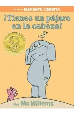 �Tienes Un P�jaro En La Cabeza! (an Elephant and Piggie Book, Spanish Edition)