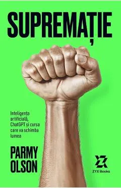 Suprematie. Inteligenta artificiala, ChatGPT si cursa care va schimba lumea