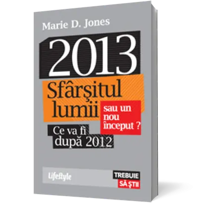 2013. Sfârşitul lumii sau un nou început?