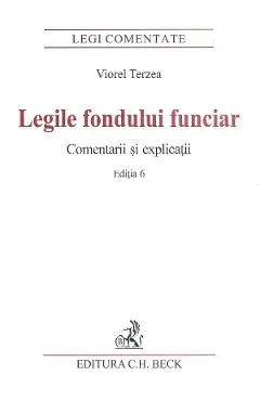 Legile fondului funciar. Comentarii si explicatii Ed.6
