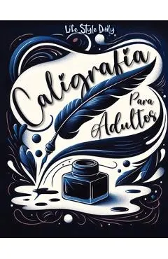 Caligrafia para Adultos: Explorando la belleza de las letras - Mi primer cuaderno de caligrafía creativa