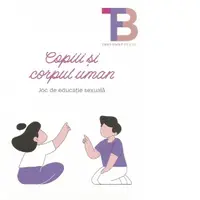 Copiii si corpul uman. Joc de educatie sexuala 7-12 ani