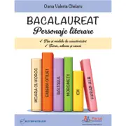 Bacalaureat. Personaje literare. Fise si modele de caracterizari. Teorie, scheme si eseuri