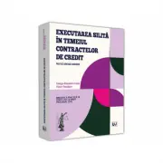 Executarea silita in temeiul contractelor de credit. Practica judiciara comentata