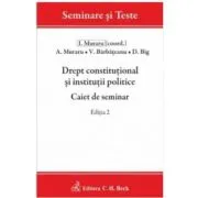 Drept constitutional si institutii politice. Caiet de seminar. Editia 2