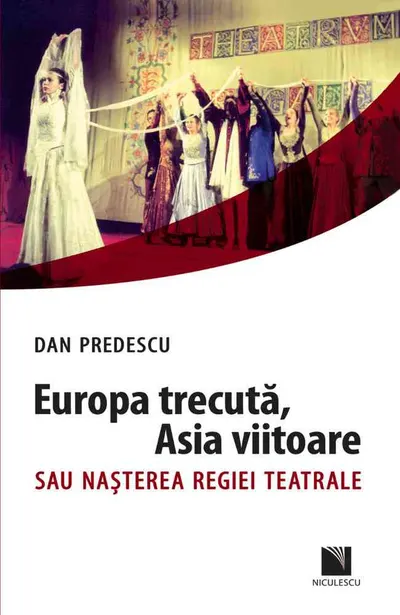 Europa trecuta, Asia viitoare sau Nasterea regiei teatrale