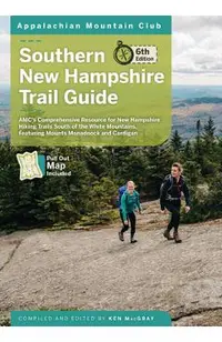 Southern New Hampshire Trail Guide: Amc's Comprehensive Resource for New Hampshire Hiking Trails South of the White Mountains, Featuring Mounts Monadn