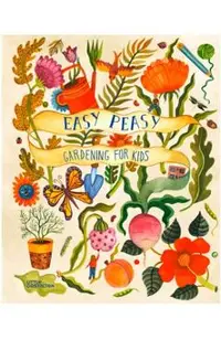 Easy Peasy: Gardening for Kids