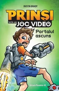 Portalul ascuns. Prinși într-un joc video (Vol. 1) - Paperback - Dustin Brady