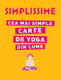 Simplissime. Cea mai simpla carte de Yoga din lume