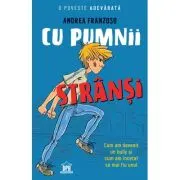 Cu pumnii stransi