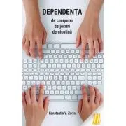 Dependenta de computer, de jocuri, de nicotina