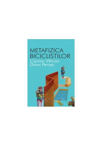 Metafizica bicicliştilor - Paperback - Ciprian Vâlcan, Dana Perec