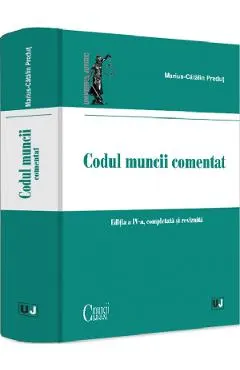 Codul muncii comentat Ed.4