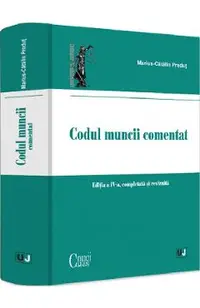 Codul muncii comentat Ed.4