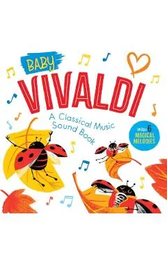 Baby Vivaldi: A Classical Music Sound Book (with 6 Magical Melodies)
