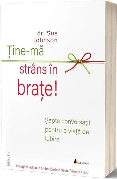 Ține-mă strâns în brațe - Paperback brosat - Sue Johnson