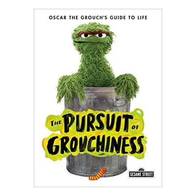 The Pursuit of Grouchiness