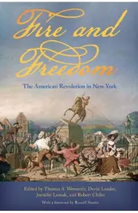 Fire and Freedom: The American Revolution in New York