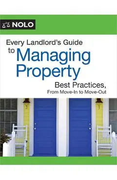 Every Landlord's Guide to Managing Property: Best Practices, from Move-In to Move-Out