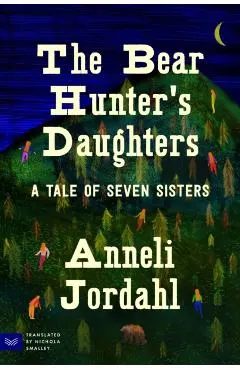 The Bear Hunter's Daughters: A Tale of Seven Sisters