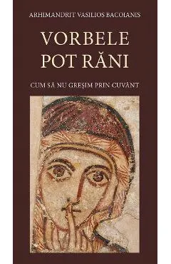 Vorbele pot rani. Cum sa nu gresim prin cuvant Ed.3