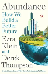Abundance: How We Build A Better Future