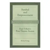 Symbol and Empowerment: Paul Tillich's Post-Theistic System