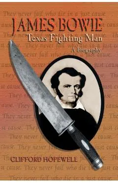 James Bowie: Texas Fighting Man