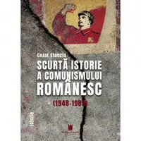 Scurta istorie a comunismului romanesc (1948 - 1989)