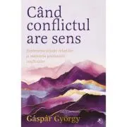 Cand conflictul are sens. Editie de colectie
