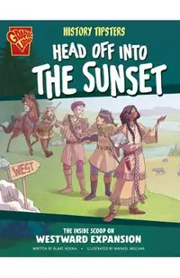 History Tipsters Head Off Into the Sunset: The Inside Scoop on Westward Expansion