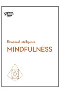 Mindfulness (HBR Emotional Intelligence Series)