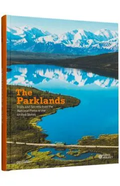 The Parklands: Trails and Secrets from the National Parks of the United States