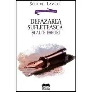 Defazarea sufleteasca si alte eseuri