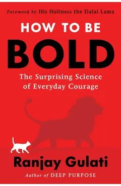 How to Be Bold: The Surprising Science of Everyday Courage