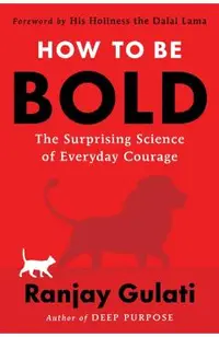 How to Be Bold: The Surprising Science of Everyday Courage