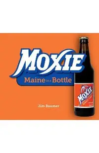 Moxie: Maine in a Bottle