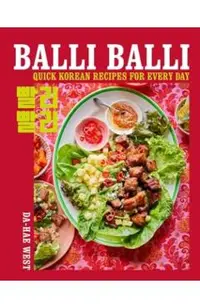 Balli Balli: Quick Korean Recipes for Every Day