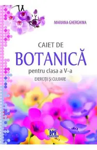 Caiet de botanica. Exercitii si culoare - Clasa 5