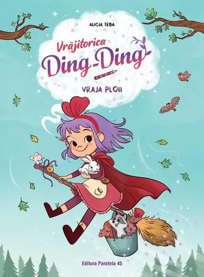 Vrăjitorica Ding-Ding. Vraja ploii (Vol. 2) - Paperback - Alicia Teba