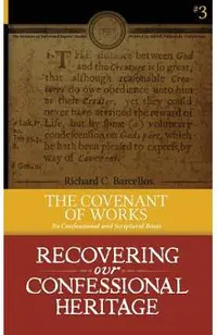The Covenant of Works: Its Confessional and Scriptural Basis