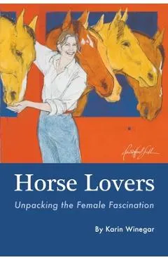 Horse Lovers: Unpacking the Female Fascination