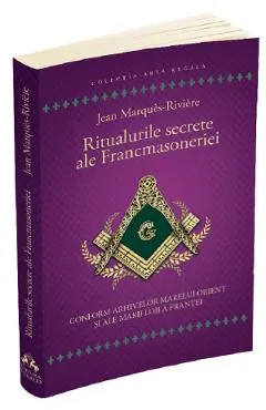 Ritualurile secrete ale Francmasoneriei